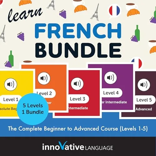 Learn French Bundle: The Complete Beginner to Advanced Course (Levels 1-5) By Innovative Language Learning LLC